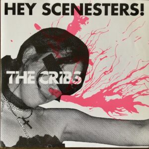 The Cribs / Hey Scenesters! 