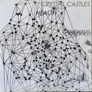 Crystal Castles / Crimewave